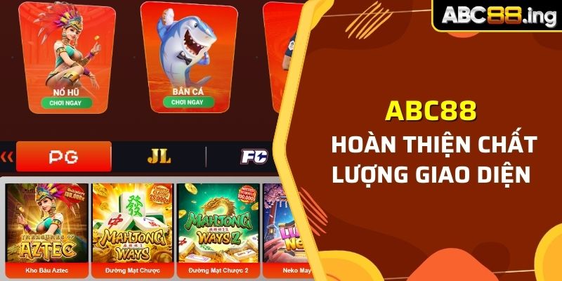 ABC88 phát triển hoàn thiện về chất lượng giao diện