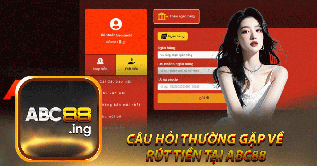 câu hỏi thường gặp về 
rút tiền tại ABC88